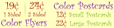 Color Flyers 25 Cents Color Postcards 14 Cents